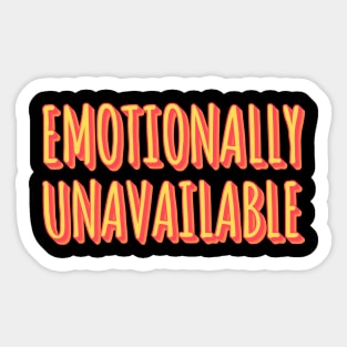 Emotionally Unavailable Sticker